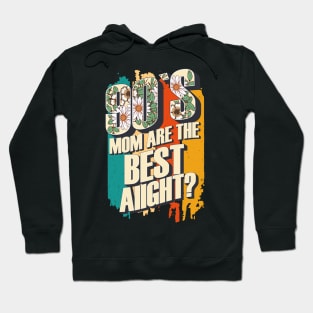 90s mom are the best Aiight? Vintage gift ideas slang  quote 90s kid girl Hoodie